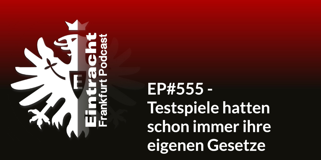 EP#555 - Testspiele hatten schon immer ihre eigenen Gesetze