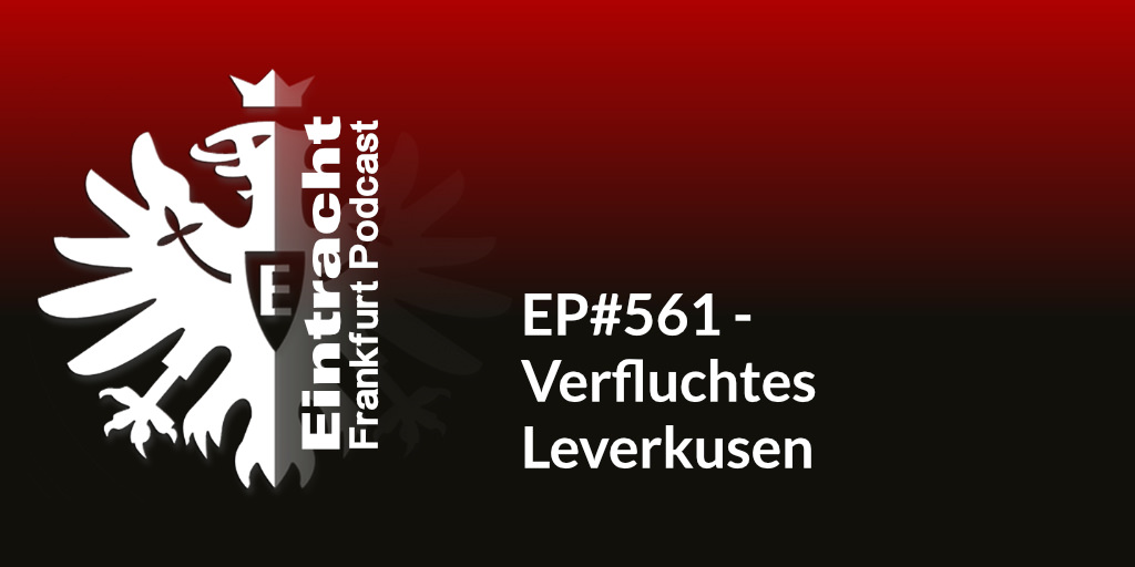 EP#561 - Verfluchtes Leverkusen