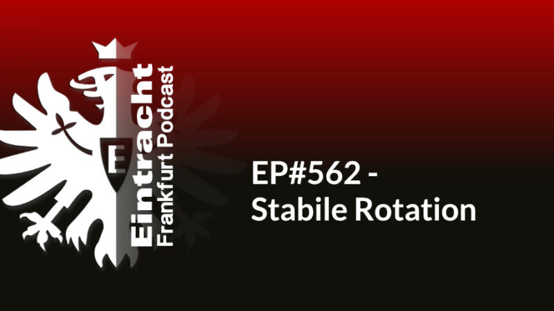 EP#562 - Stabile Rotation