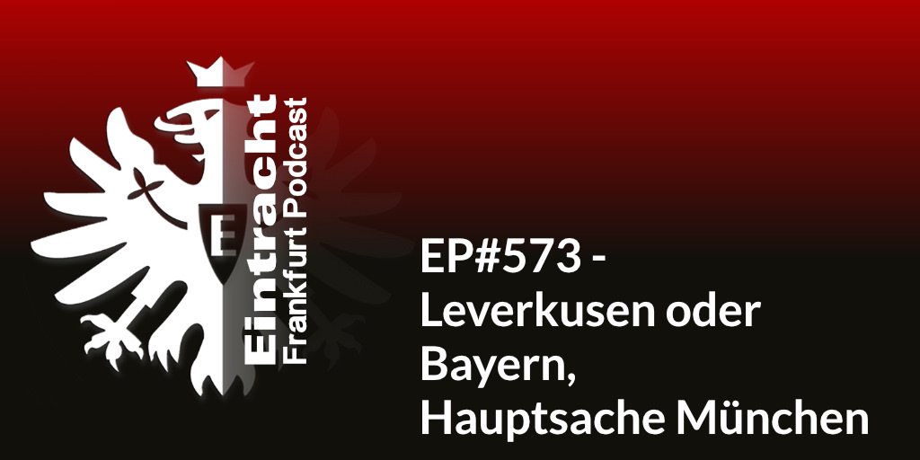 EP#573 - Leverkusen oder Bayern, Hauptsache München