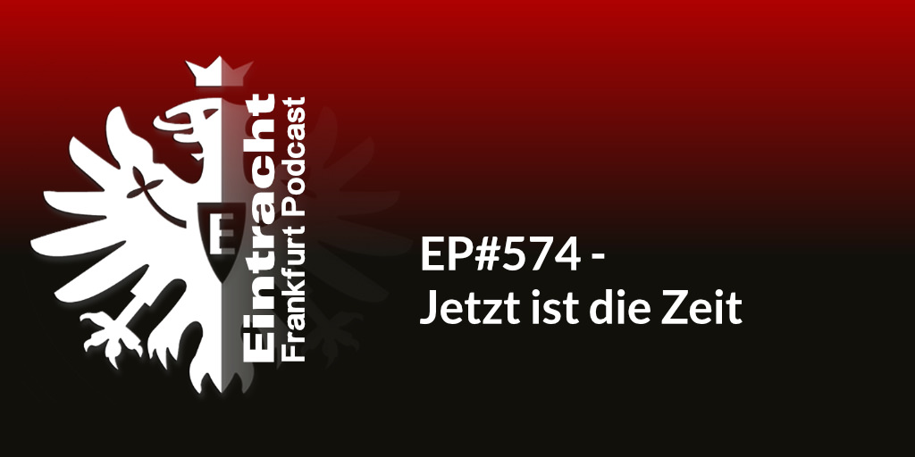 EP#574 - Jetzt ist die Zeit